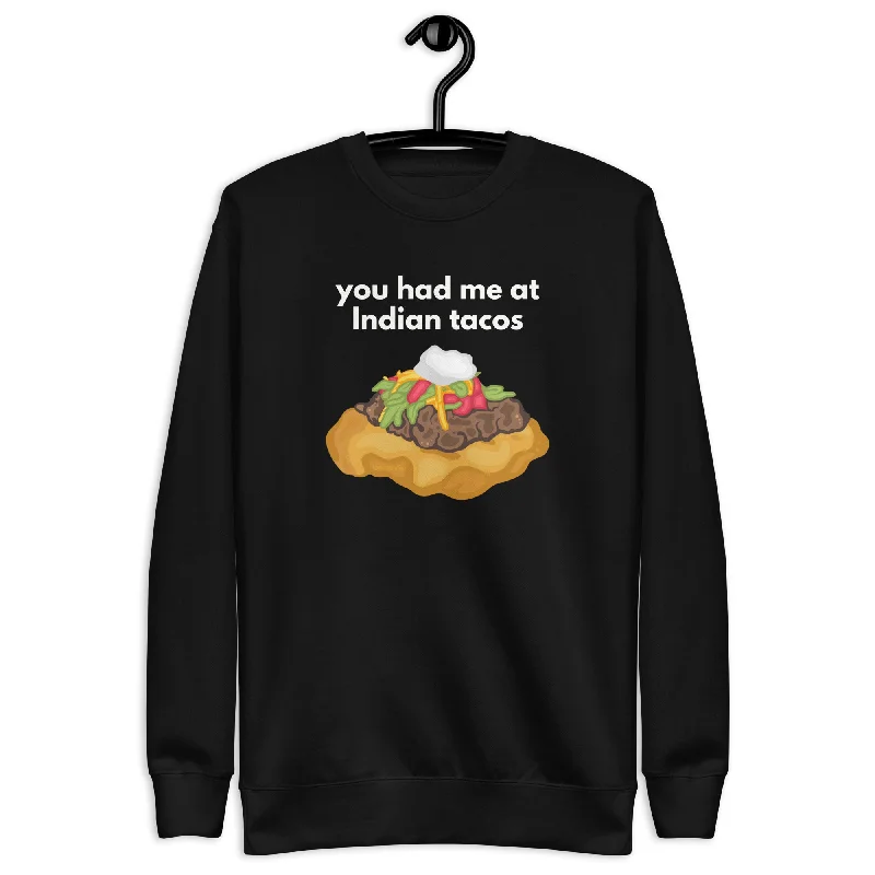 You Had Me At (Hello) Indian Tacos Crewneck High-neck Sweatshirt Hoodie